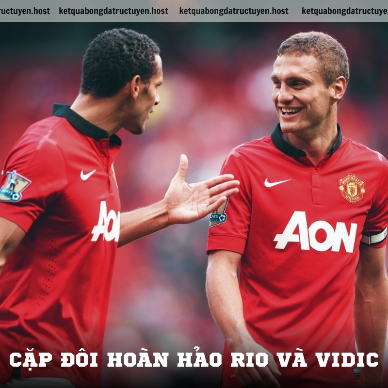 Cặp đôi hoàn hảo Rio và Vidic