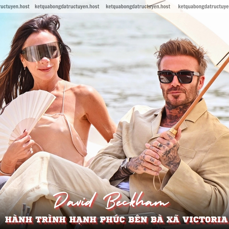 David Beckham Hành trình hạnh phúc bên bà xã Victoria